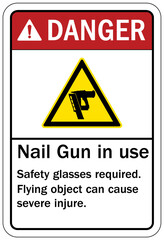 Nail gun safety sign nail gun in use. Safety glasses required. Flying object can cause severe injury