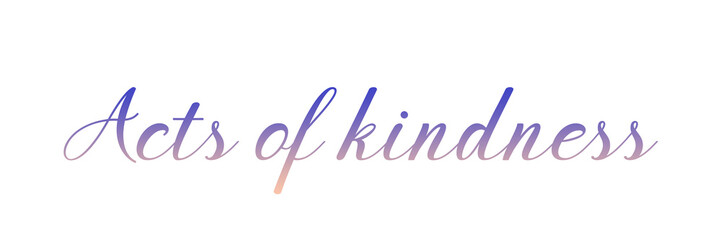 Fototapeta na wymiar ACTS OF KINDNESS PNG calligraphy with gradient colors on transparent background 