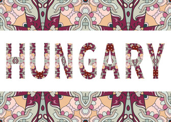 Hungary sign lettering with tribal ethnic ornament. Decorative letters and frame border pattern. Card or Invitation design. Europe travel theme background. Hand drawn vector illustration