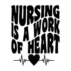 Nursing Is A Work Of Heart