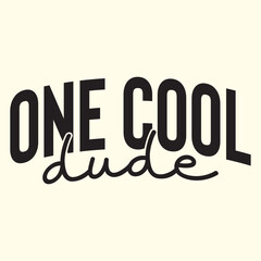 one cool dude t shirt design, vector file 