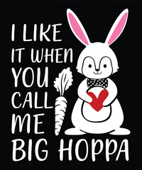 I Like It When You Call Me Big Hoppa Happy Easter day shirt print template typography design for Easter day Easter Sunday rabbits vector bunny egg illustration art