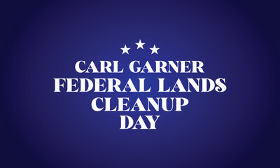 Carl Garner Federal Lands Cleanup Day text design - obrazy, fototapety, plakaty