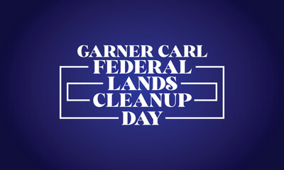 Carl Garner Federal Lands Cleanup Day text design - obrazy, fototapety, plakaty