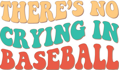 There's No Crying in Baseball T-shirt Designs