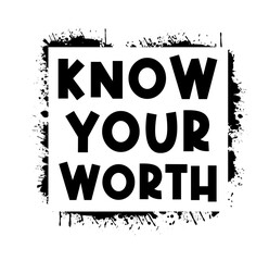 Know Your Worth, Inspirational Quotes Slogan Typography for Print t shirt design graphic vector