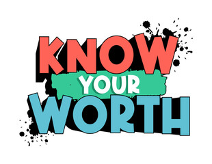 know your worth Positive Quote Slogan Typography for Print t shirt design graphic vector