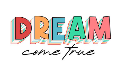 dream come true Inspirational Quotes Typography For Print T shirt Design Graphic Vector	 - 759137846