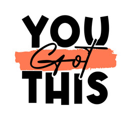 you got this Inspirational Quotes Typography For Print T shirt Design Graphic Vector	