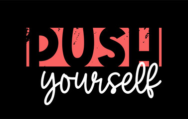 push yourself Fitness slogan quote t shirt design graphic vector, Inspirational and Motivational Quotes	