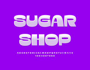 Vector advertising Sign Sugar Shop. Sweet Glossy Font. Modern Artistic Alphabet Letters and Numbers set.