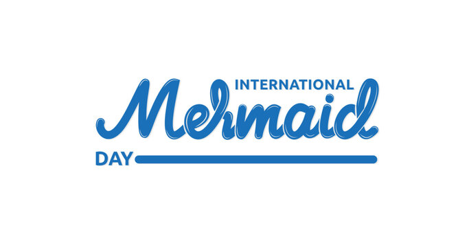 International Mermaid Day handwritten text in blue color vector illustration. Great for lovers of the fabled creature that's appeared in literature, mythology, music, and films for a long time