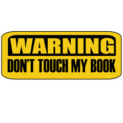Warning do not touch my book