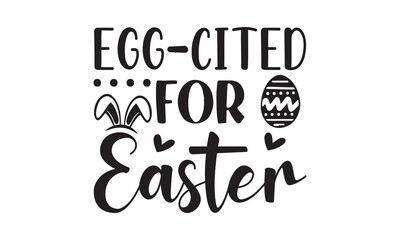 Egg-cited for Easter svg,easter svg,rabbit,bunny,happy easter day svg typography tshirt design Bundle,Retro easter,funny,egg,Printable Vector Illustration,Holiday,Cut Files Cricut,Silhouette,png,face