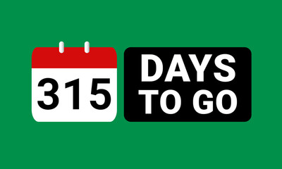 315 days to go last countdown. three hundred and fifteen days go sale price offer promo deal timer, 315 days only