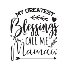 My Greatest Blessing Call Me Mamaw. Vector Design on White Background