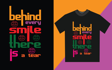 Behind every smile there is a tear Typography T-Shirt