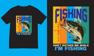 Fishing t-shirt design. Don't bother me while I'm fishing.