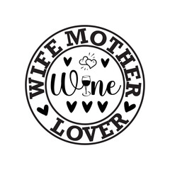 Fototapeta premium Wife Mother Wine Lover SVG Cut File
