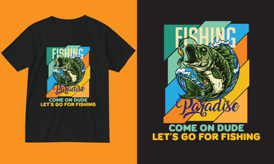 Fishing paradise t-shirt design. Come on dude, let's go for fishing.