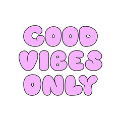 Good vibes only lettering quote. Cute outline phrase in retro groovy style. Bubble gum typeface vector illustration