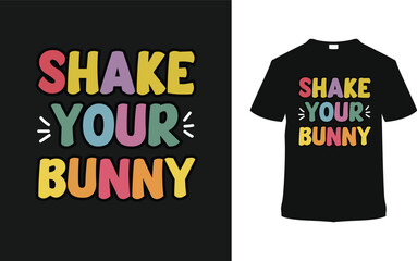 Shake Your Bunny Typography T shirt, vector illustration, graphic template, print on demand, vintage, eps 10, textile fabrics, retro style,  element, apparel, easter day t shirt design, easter tee