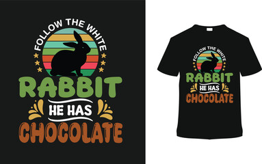 Follow The White Rabbit He Has Chocolate T-shirt, vector illustration, graphic template, print on demand, typography, vintage, eps 10, textile, retro style, element, apparel, easter t shirt design