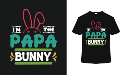 I'm The Papa Bunny T shirt Design, vector illustration, graphic template, print on demand, typography, vintage, eps 10, textile fabrics, retro style,  element, apparel, easter day tshirt, tee