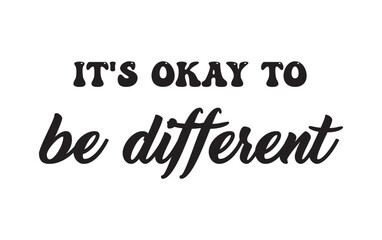 Obraz premium It's okay to be different. Lettering. calligraphy vector. Ink illustration. Calligraphic poster. World Autism awareness day.