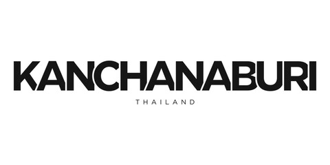 Kanchanaburi in the Thailand emblem. The design features a geometric style, vector illustration with bold typography in a modern font. The graphic slogan lettering.
