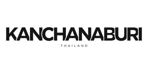 Kanchanaburi in the Thailand emblem. The design features a geometric style, vector illustration with bold typography in a modern font. The graphic slogan lettering.
