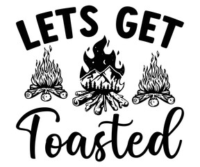 lets get foasted Svg,Camping Svg,Hiking,Funny Camping,Adventure,Summer Camp,Happy Camper,Camp Life,Camp Saying,Camping Shirt