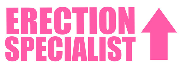 Erection specialist funny design