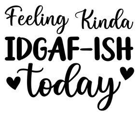 Feeling kinda Svg,Funny Svg,Humor,Sarcasm,Sayings,Vintage,Sarcastic, Funny Quote  
