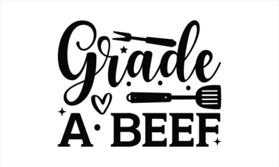 Rolgordijnen Grade a beef - Barbecue t shirt design,  Handmade calligraphy vector illustration, Cut File For Cricut, Hand written vector sign Funny Quote EPS 10 © A DESIGN 
