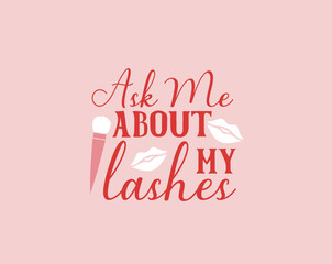 Makeup Vector Hand Drawn Illustration Pink Lipstick and Lips Typography Quote T-shirt
