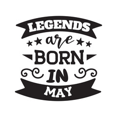 Legends Are Born In May. Vector Design on White Background