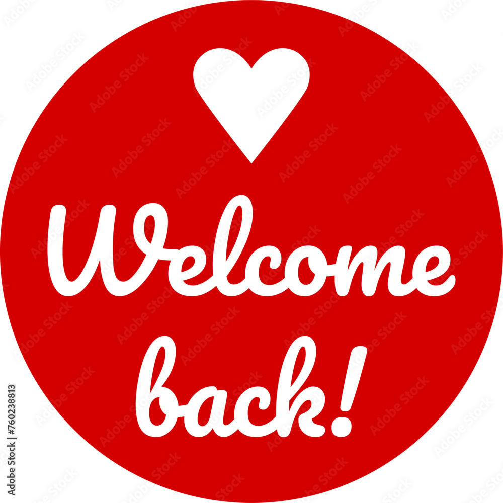 Poster welcome back red round circle badge or sticker icon with heart shape. vector image.