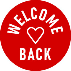 Welcome Back Red Round Circle Badge or Sticker Icon with Heart Shape. Vector Image.