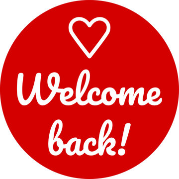 Welcome Back Red Round Circle Badge or Sticker Icon with Heart Shape. Vector Image.