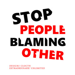 DESIGN T SHIRT STOP PEOPLE BLAMING OTHER.ai