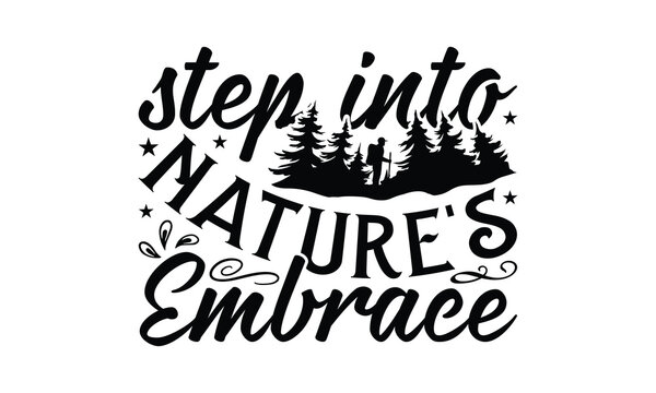 Step Into Nature's Embrace - Hiking T-Shirt Design, This illustration can be used as a print on t-shirts and bags, stationary or as a poster.
