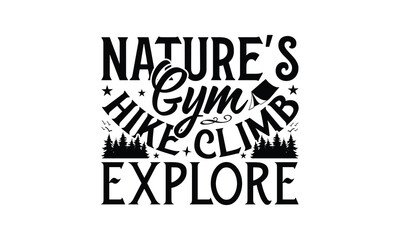 Fototapeta premium Nature's Gym Hike Climb Explore - Hiking T-Shirt Design, Best reading, greeting card template with typography text, Hand drawn lettering phrase isolated on white background.