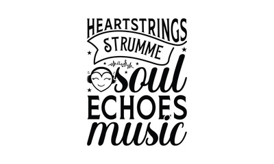 Heartstrings Strummed Soul Echoes Music - Listening to music T-Shirt Design, Handmade calligraphy vector illustration, Illustration for prints on bags, posters, cards, Vintage design.