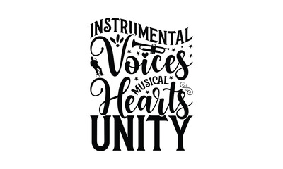 Instrumental Voices Musical Hearts Unity - Playing musical instruments T-Shirt Design, Hand drawn lettering phrase, Illustration for prints and bags, posters, cards, Isolated on white background. - obrazy, fototapety, plakaty