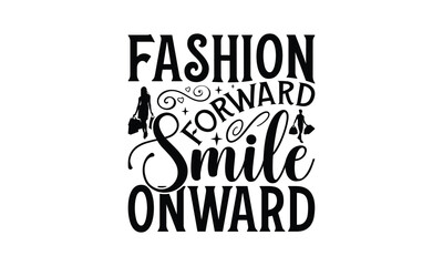 Fashion Forward Smile Onward - Shopping T-Shirt Design, This illustration can be used as a print on t-shirts and bags, stationary or as a poster.
