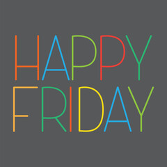 Vector lettering with the inscription happy Friday. Bright lettering with multicolored letters on a grey background for decoration, printing, stickers, postcards