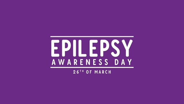 Epilepsy awareness day on 26th of March. Epilepsy Awareness Day typography animation. 