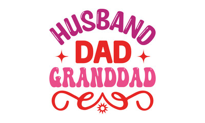 Fototapeta na wymiar Husband Dad Granddad T Shirt Design, Vector File 