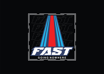 going nowhere fast trendy fashionable vector t-shirt and apparel design, typography, print, poster. Global swatches.
